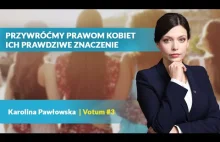 Przywróćmy prawom kobiet ich prawdziwe znaczenie - Karolina Pawłowska | Votum #3