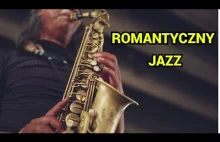 ROMANTYCZNY JAZZ - MUZYKA ROMANTYCZNA - CZUŁY ZRELAKSOWANY