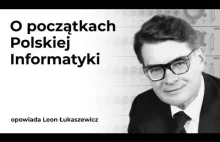 O początkach Polskiej Informatyki opowiada Leon Łukaszewicz