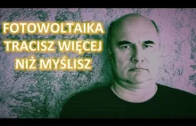 Fotowoltaika Tracisz więcej niż myślisz