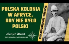 Polska kolonia w Afryce, gdy nie było Polski