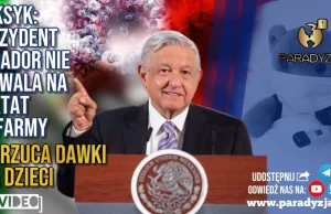 Meksyk: Prezydent Obrador Nie Pozwala Na Dyktat BigFarmy I Odrzuca Dawki...