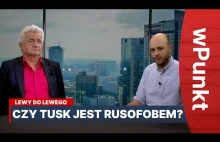 Czy Tusk jest rusofobem? - Lewy do Lewego 14.08.2021