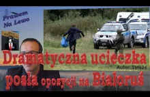 Dramatyczna ucieczka posła opozycji na Białoruś.