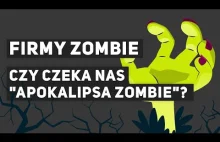 Czy czeka nas "Apokalipsa Zombie"? Firmy Zombie