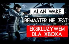 Nadchodzi Remaster Alan Wake Ale Już Nie Jako Xbox Exclusive