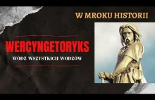 Wercyngetoryks - wódz wszystkich wodzów | W mroku historii #25