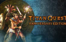 Titan Quest Anniversary Edition - ZA DARMO