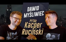 PYTAŁ KACPER RUCIŃSKI - odc. 7 - Dawid Myśliwiec (UWAGA! NAUKOWY BEŁKOT)