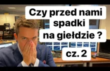 Czy Przed Nami Spadki Na Giełdzie? cz. 2