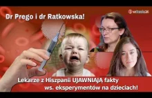 Lekarze z Hiszpanii Fakty ws. eksperymentów na dzieciach Dr Prego dr Ratkowska!