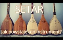 Setar - perski instrument - jak powstaje?