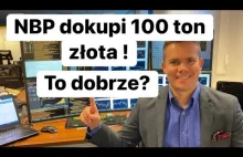 NBP Dokupi 100 Ton Złota. To Dobrze ?