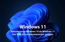 Aktualizujemy Windows 10 do Windows 11 bez TPM 2.0 na niewspieranym...