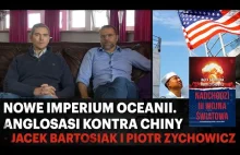 Nowe imperium Oceanii. Anglosasi kontra Chiny - Bartosiak i Piotr Zychowicz