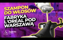 Jak powstaje szampon do włosów L'Oréal – Fabryki w Polsce