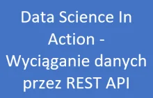 Wyciąganie danych przez REST API – Data Science In Action