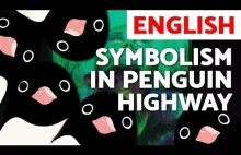 Symbolism in PENGUIN HIGHWAY (2018): What does it mean to grow up?