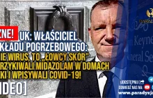 WAŻNE! UK: Właściciel Zakładu Pogrzebowego: To Nie Wirus, To „łowcy Skór”...