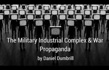 The Military Industrial Complex & War Propaganda