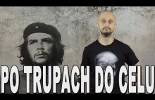 Po trupach do celu - Ernesto Che Guevara. Historia Bez Cenzury