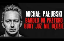 MICHAŁ PAŁUBSKI - Bardzo mi przykro, buby już nie będzie (2021) (całe nagranie)