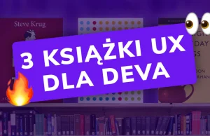 3 książki o UX, które każdy developer powinien przeczytać