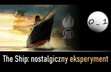 The Ship: nostalgiczny eksperyment