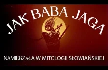 Jak Baba Jaga namieszała w mitologii słowiańskiej