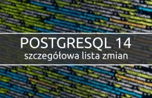 PostgreSQL 14 pod lupą – szczegółowa lista zmian