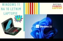 Windows 11 na 16 letnim laptopie, czy to działa??