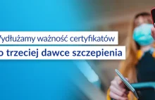 Wydłużamy ważność certyfikatów po trzeciej dawce szczepienia.