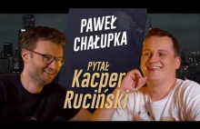 PYTAŁ KACPER RUCIŃSKI - odc.10 - Paweł Chałupka