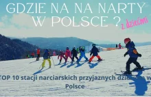 Gdzie na narty z dziećmi w Polsce? TOP 10 stoków narciarskich