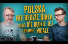 Polska nie będzie biała, albo nie będzie jej (prawie) wcale