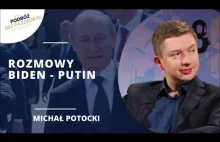 Biden - Putin. Czy amerykańskie słowo ma znaczenie? | Michał Potocki