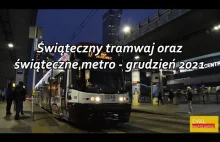 Świąteczny tramwaj oraz świąteczne metro - grudzień 2021