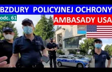 Policyjna ochrona ambasady USA wygaduje bzdury, zmyśla prawo.