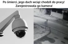 Po śmierci, jego duch wciąż chodził do pracy - Zarejestrowała go kamera!