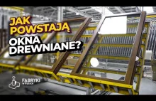 OKNA DREWNIANE – Jak to jest zrobione – Fabryki w Polsce