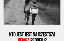 Kto jest jest najczęstszą ofiarą pedofili?