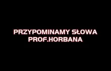 Przypominamy słowa prof. Horabana