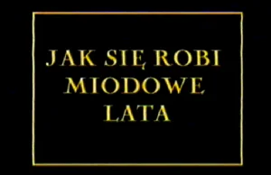 Jak się robi Miodowe Lata