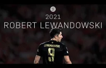 Lewandowski 2021 - Lewy i jego 69 bramek