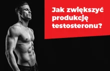 Jak zwiększyć poziom testosteronu?