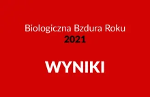 Wyniki do Biologicznej Bzdury Roku 2021