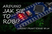 TOWARY PRAKTYCZNE 14 - Arduino - część druga: jak się to robi?