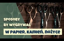 Sposoby na to, jak wygrać w papier, kamień, nożyce.