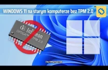 Brak TPM 2.0? Czyli jak zainstalować Windows 11 na starszym PC lub VM