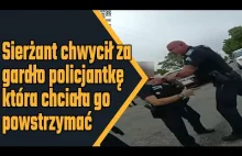 Sierżant chwycił za gardło policjantkę, która próbowała go powstrzymać